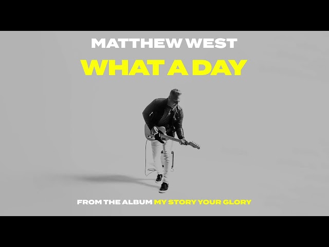 Matthew West - What A Day [Official Audio Video]