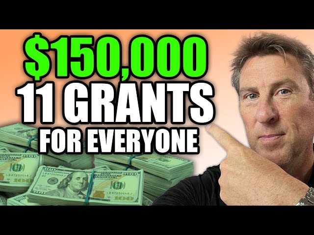 $150,000 GRANT For EVERYONE! 11 Grants, Not Loans!