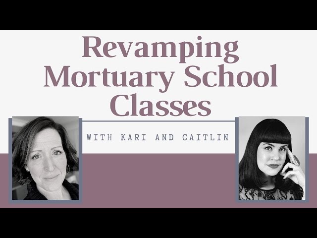 Revamping Mortuary School Classes with Kari and Caitlin