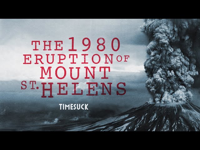 Timesuck | The 1980 Eruption of Mount St. Helens