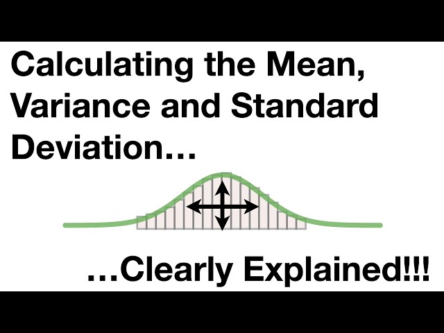 Calculating the Mean, Variance and Standard Deviation, Clearly Explained!!!