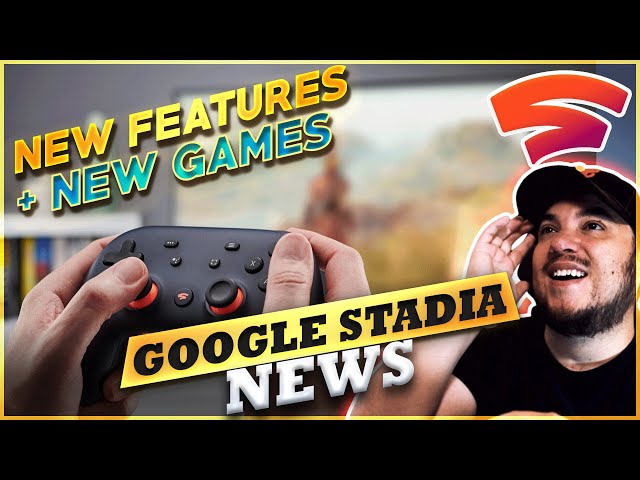 STADIA LAUNCHES GREAT FEATURES + NEW GAME REVEALS & EXPANSION
