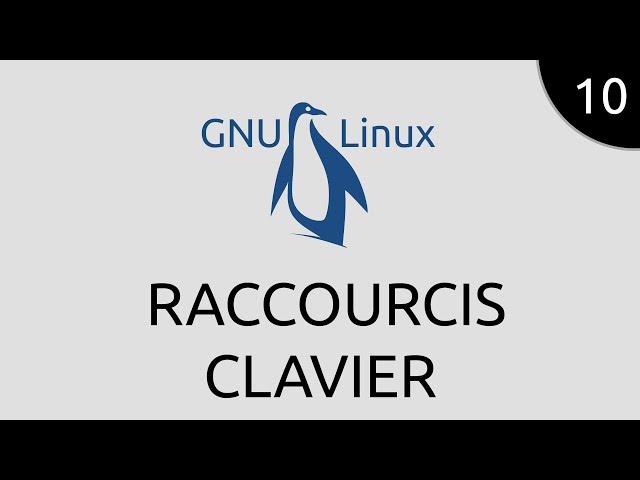 GNU/Linux #10 - raccourcis clavier