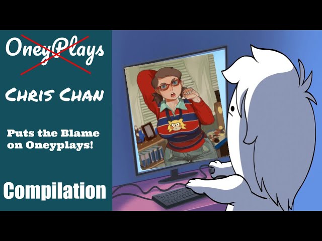 Chris Chan tries to "Push the blame" on Oneyplays (Compilation)