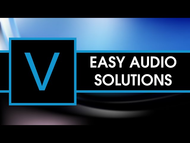 Sony Vegas Audio Solutions Everyone Should Know