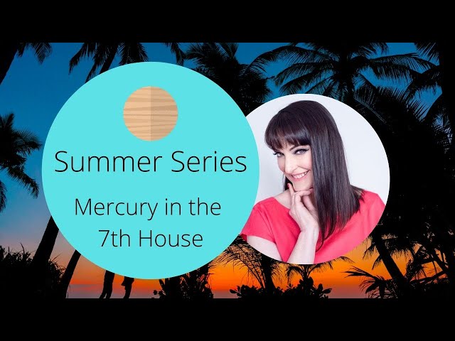 FREE ASTROLOGY LESSONS - Mercury in 7th House - Summer Series