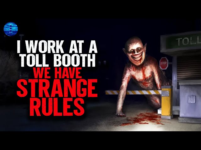 I work at a Toll Booth. We have strange RULES.