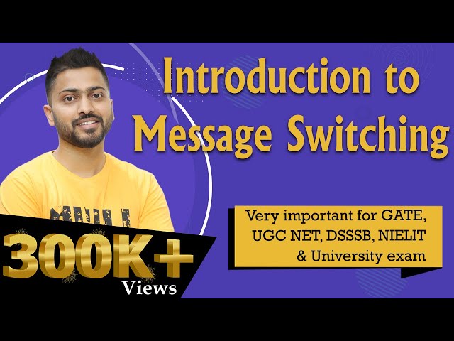 Lec-19: What is Message Switching In Computer Networks