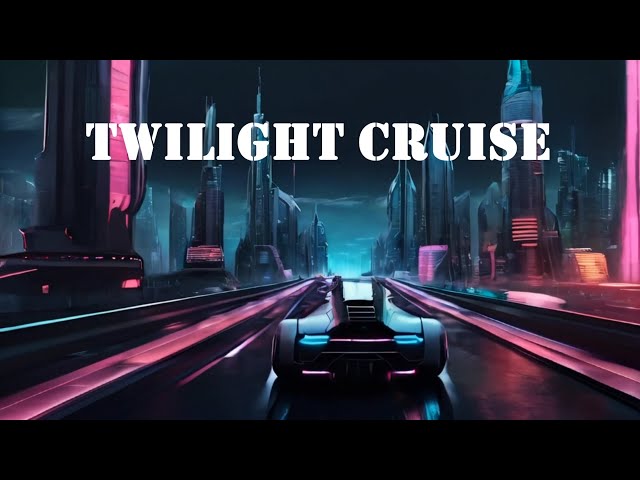 Twilight Cruise: A Journey into the Dusk Chillwave - Synthwave - Retrowave Mix