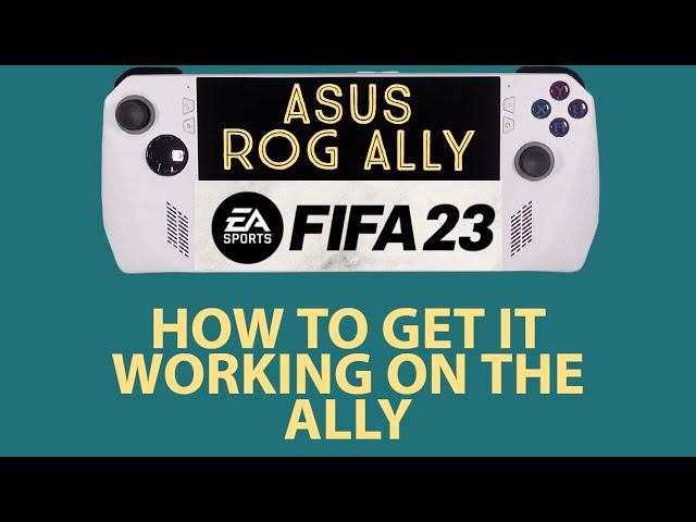 How To Get FIFA23 working on your Asus ROG Ally