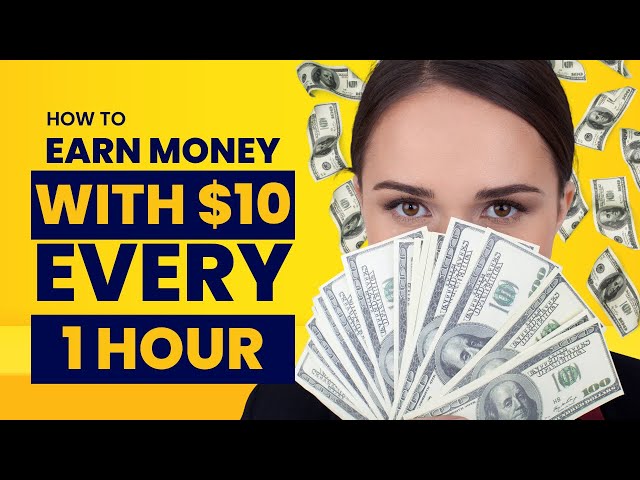 How to Make Money Every Hour with Just $10: Step-by-Step Guide