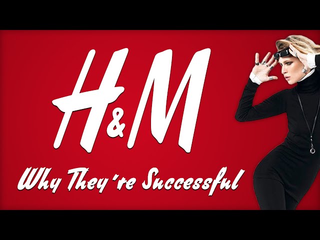H&M - Why They're Successful
