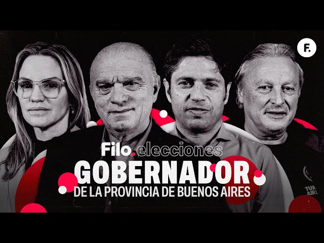 Filo.Elecciones - Gobernador de Buenos Aires | Propuestas de Kicillof, Grindetti, Sobrero y Píparo
