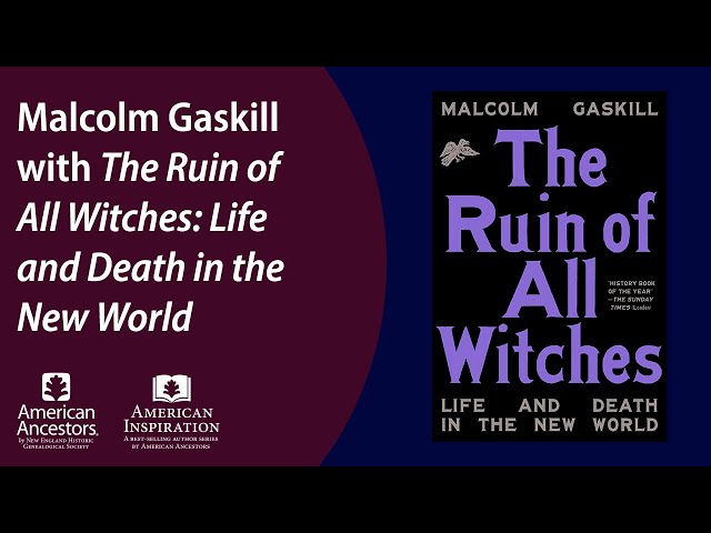 Malcolm Gaskill with The Ruin of All Witches: Life and Death in the New World