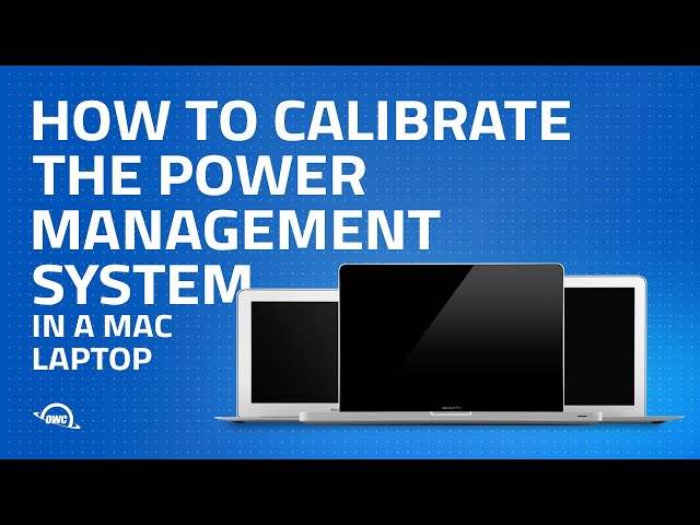 How to calibrate your Mac laptop power management system