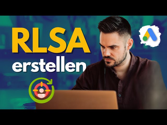 RLSA Kampagnen für Suchnetzwerk & Shopping Ads erstellen – Tutorial 2024 [Deutsch]