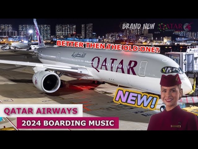 QATAR AIRWAYS 2024 New “The Ascent” Boarding Music! Better than the old one? Try listen it!!