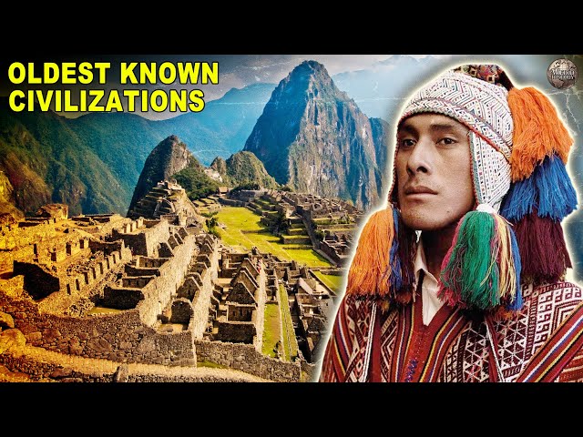 The Oldest Known Civilizations
