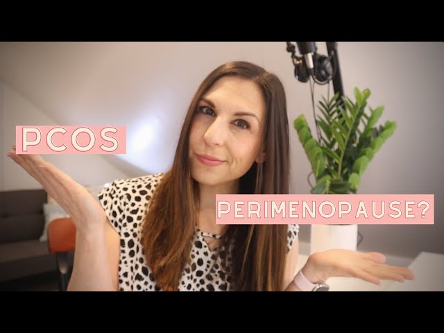 Is it PCOS or Perimenopause ... And how can you can tell the difference?
