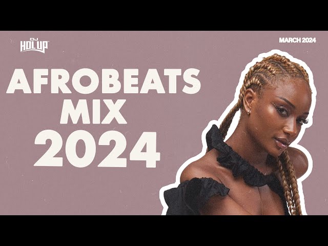 Afrobeats Mix March 2024 | Best of Afrobeats March 2024
