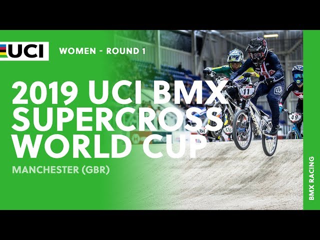 2019 UCI BMX SX World Cup - Manchester (GBR) / Women Round 1