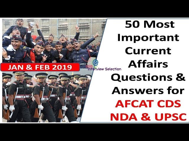 50 Most Important Current Affairs Questions & Answers for AFCAT CDS NDA UPSC #  Jan & Feb 2019