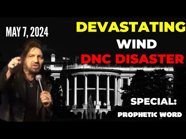 Robin Bullock PROPHETIC WORD🚨[DNC DISASTER] DEVASTATING WIND Eleventh Hour Prophecy May 7, 2024