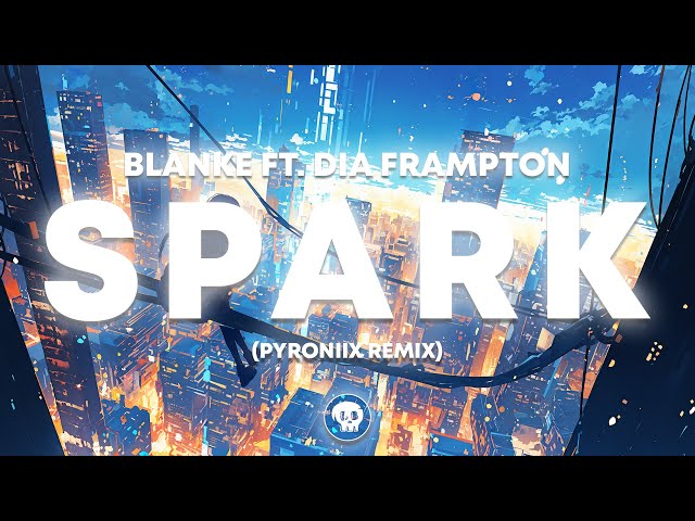 Blanke Ft. Dia Frampton - Spark (PYRONIIX Remix)