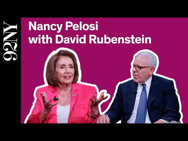 Speaker Emerita Nancy Pelosi in Conversation with David Rubenstein