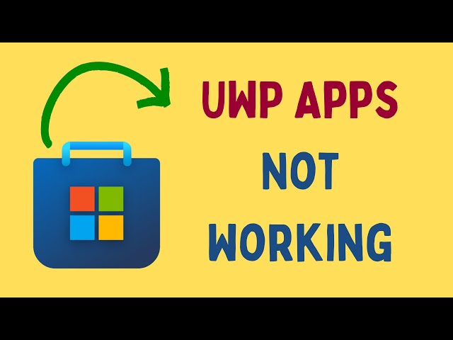 How to Fix UWP Apps Not Working in Windows 11
