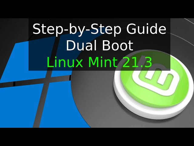 How To Dual Boot Linux Mint 21.3 And Windows  - Step-by-Step Guide