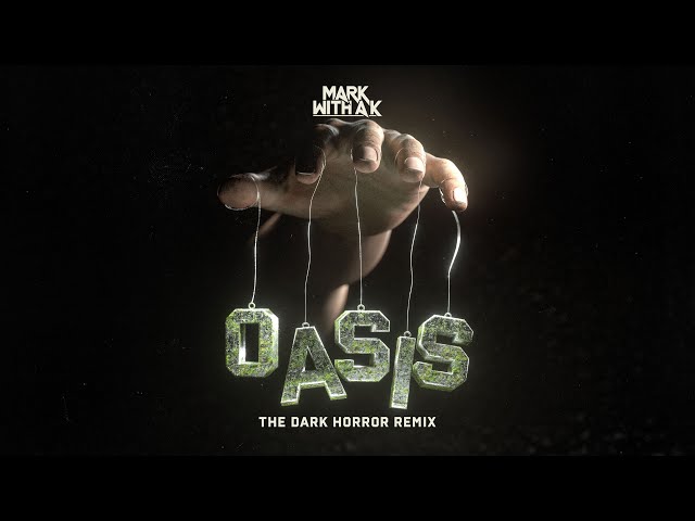 Mark With a K - Oasis (The Dark Horror RMX)