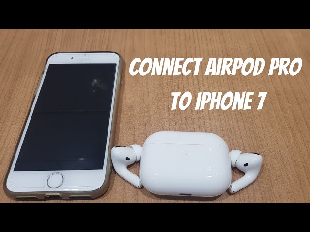 Connect AirPods Pro to iPhone 7 (2021)