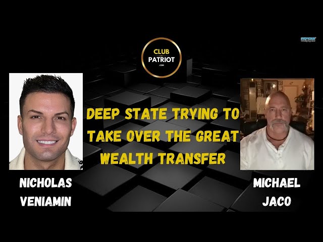 Nicholas Veniamin & CIA Michael Jaco The Deep State Trying To Take Over The Great Wealth Transfer