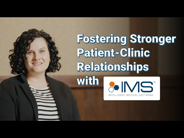 Fostering Stronger Patient-Clinic Relationships with IMS