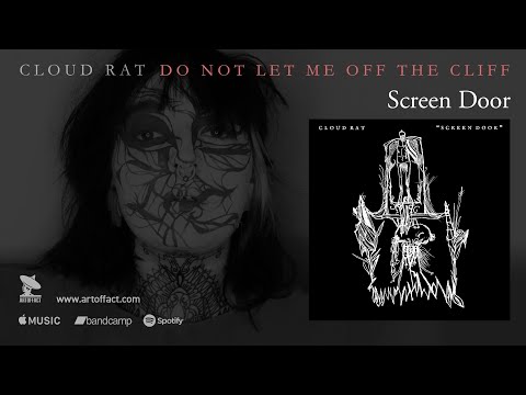 CLOUD RAT: "Screen Door" from Do Not Let Me Off The Cliff: Deluxe Edition #ARTOFFACT