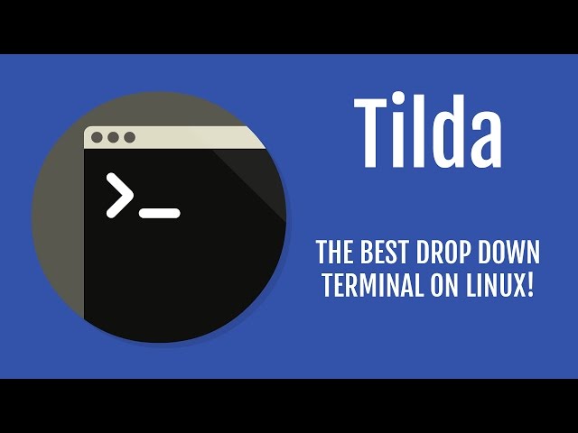Tilda | The Best Terminal on Linux!