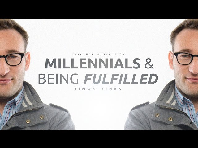 Simon Sinek - Millennials & Being Fulfilled