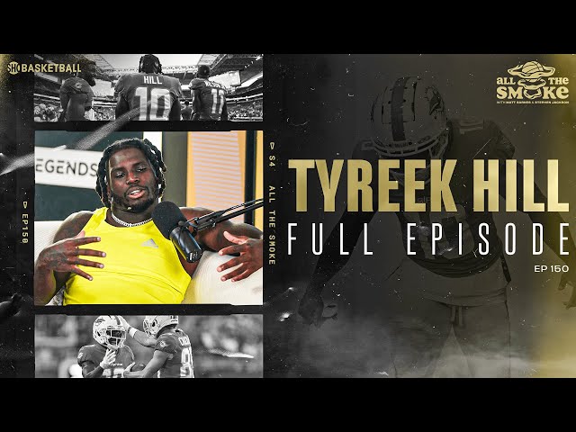 Tyreek Hill | Ep 150 | ALL THE SMOKE Full Episode | SHOWTIME Basketball