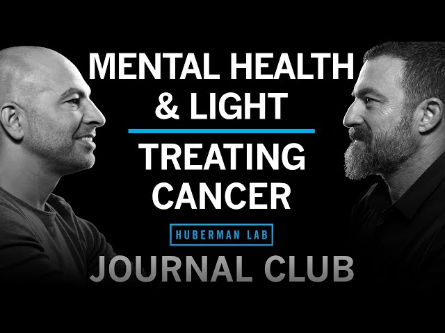 Journal Club with Dr. Peter Attia | Effects of Light & Dark on Mental Health & Treatments for Cancer