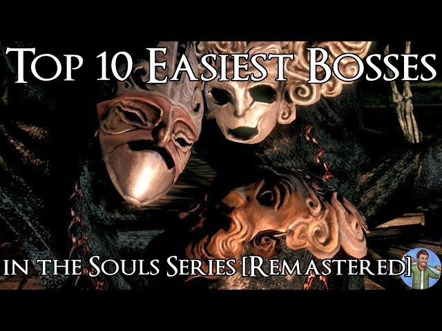 Top 10 Easiest Bosses in the Souls Series [Remastered]