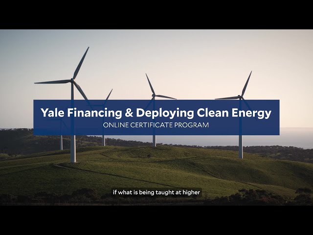 Take the Next Step: Apply Now for Yale's Clean Energy Certificate Program