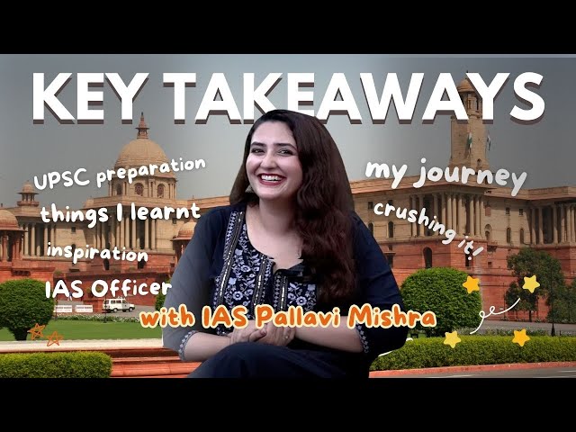 10 Key Takeaways from IAS Pallavi Mishra for UPSC Preparation | Interview Highlights
