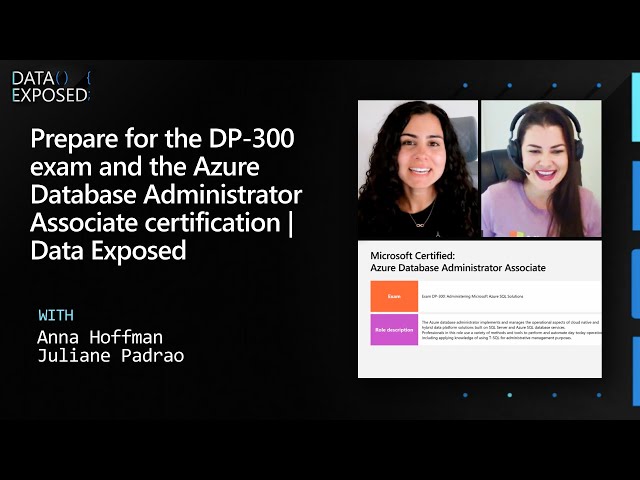 Prepare for the DP-300 exam & the Azure Database Administrator Associate cert | Data Exposed