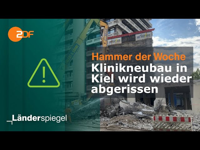 Klinikneubau in Kiel wird wieder abgerissen | Hammer der Woche vom 23.09.23 | ZDF
