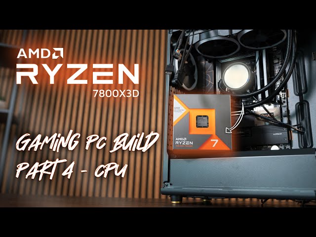Building Dream Gaming PC #4 - AMD Ryzen 7 7800X3D