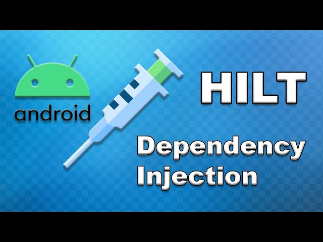 Hilt Dependency Injection in Android - Tutorial