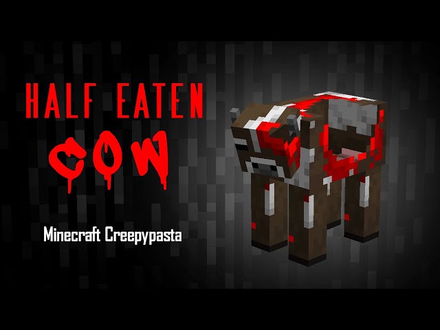 Minecraft Creepypasta | HALF EATEN COW