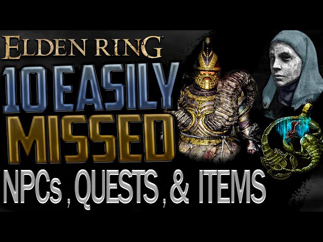 Elden Ring: Most Important Missable Quests, NPCs, and Items That You Can Get Locked Out Of (Part 1)