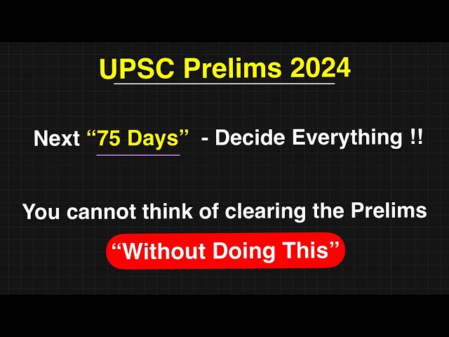 Still 75+ days Left - You will *definitely* clear UPSC Prelims 2024 !!